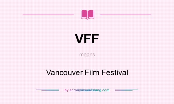 What does VFF mean? It stands for Vancouver Film Festival