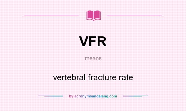 What does VFR mean? It stands for vertebral fracture rate