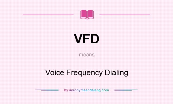 What does VFD mean? It stands for Voice Frequency Dialing