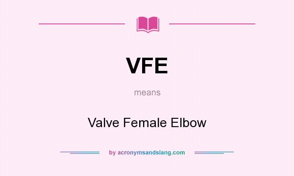 What does VFE mean? It stands for Valve Female Elbow
