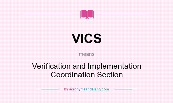 What does VICS mean? It stands for Verification and Implementation Coordination Section