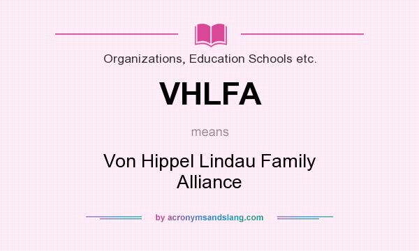 What does VHLFA mean? It stands for Von Hippel Lindau Family Alliance