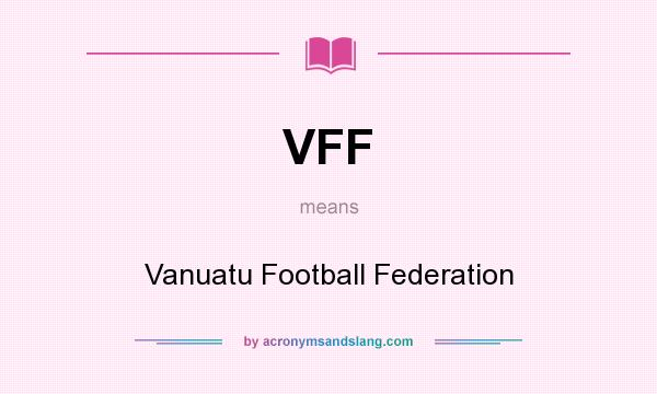 What does VFF mean? It stands for Vanuatu Football Federation