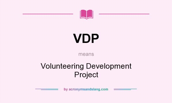What does VDP mean? It stands for Volunteering Development Project