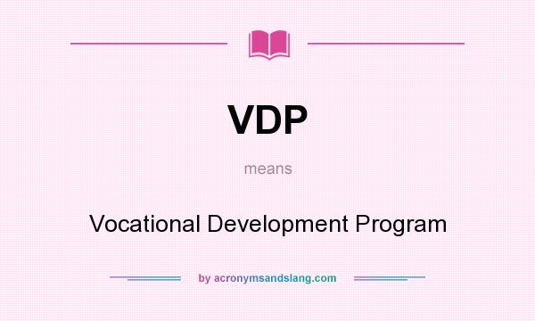 What does VDP mean? It stands for Vocational Development Program