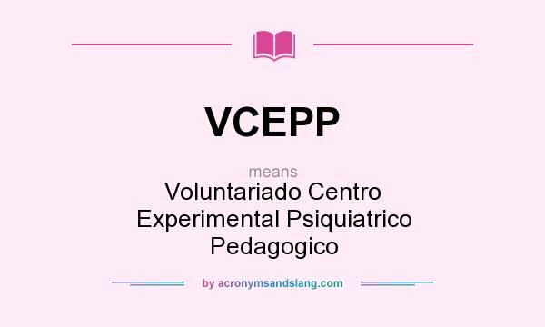 What does VCEPP mean? It stands for Voluntariado Centro Experimental Psiquiatrico Pedagogico
