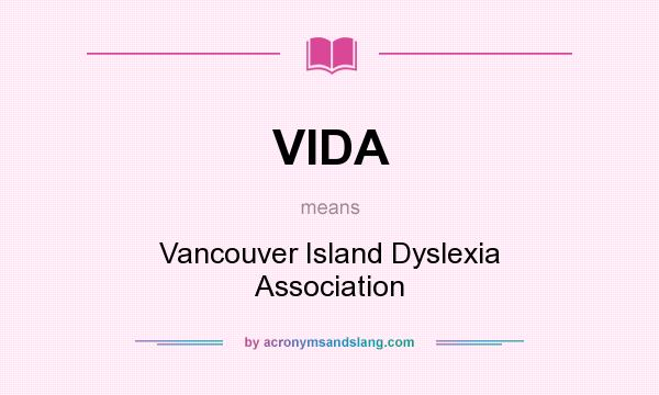 What does VIDA mean? It stands for Vancouver Island Dyslexia Association
