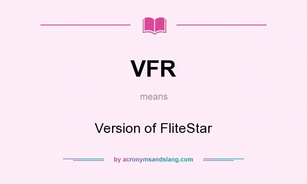 What does VFR mean? It stands for Version of FliteStar