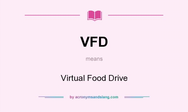 What does VFD mean? It stands for Virtual Food Drive