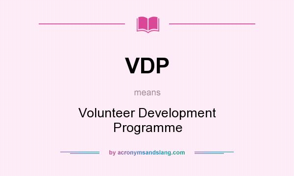 What does VDP mean? It stands for Volunteer Development Programme