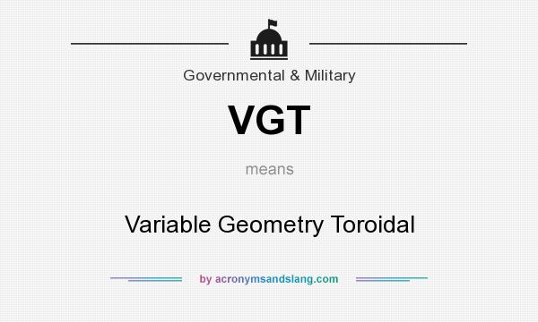 What does VGT mean? It stands for Variable Geometry Toroidal