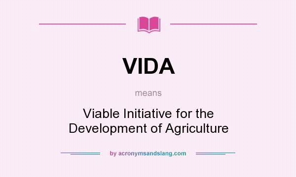 What does VIDA mean? It stands for Viable Initiative for the Development of Agriculture