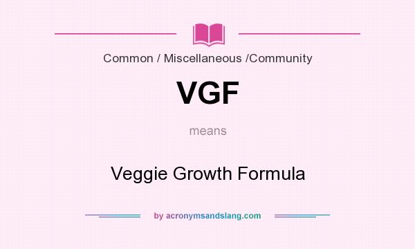 What does VGF mean? It stands for Veggie Growth Formula