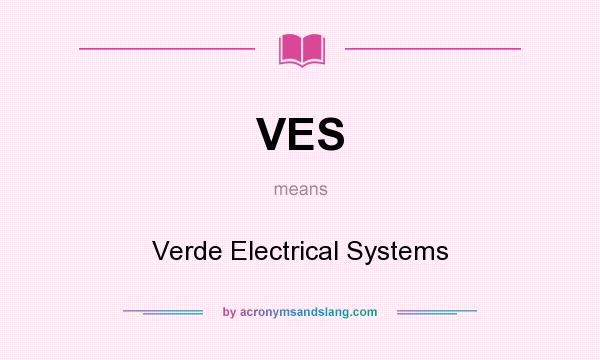 What does VES mean? It stands for Verde Electrical Systems