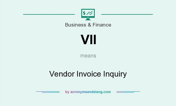 What does VII mean? It stands for Vendor Invoice Inquiry
