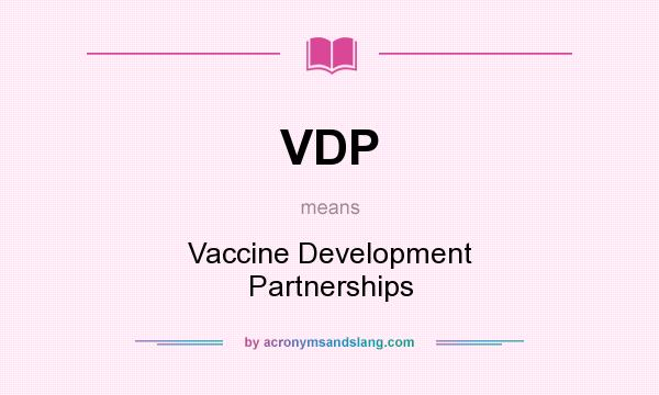 What does VDP mean? It stands for Vaccine Development Partnerships