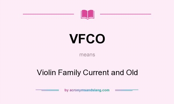 What does VFCO mean? It stands for Violin Family Current and Old