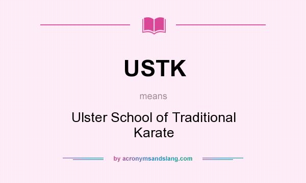 What does USTK mean? It stands for Ulster School of Traditional Karate