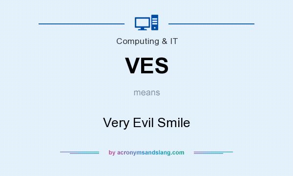 What does VES mean? It stands for Very Evil Smile