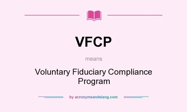 What does VFCP mean? It stands for Voluntary Fiduciary Compliance Program