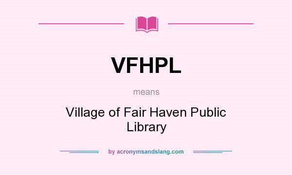 What does VFHPL mean? It stands for Village of Fair Haven Public Library
