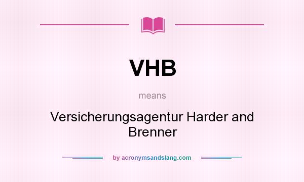 What does VHB mean? It stands for Versicherungsagentur Harder and Brenner