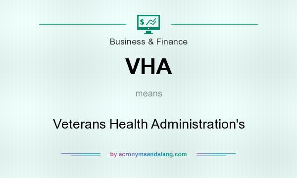 What does VHA mean? It stands for Veterans Health Administration`s