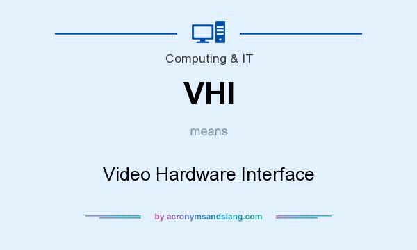 What does VHI mean? It stands for Video Hardware Interface