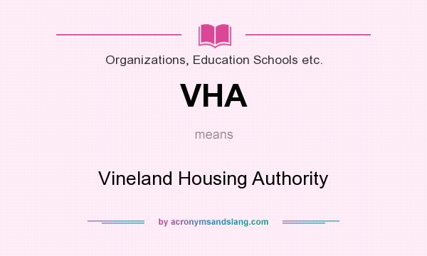 What does VHA mean? It stands for Vineland Housing Authority