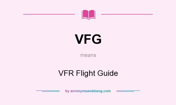 What does VFG mean? It stands for VFR Flight Guide