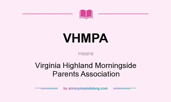 What does VHMPA mean? It stands for Virginia Highland Morningside Parents Association