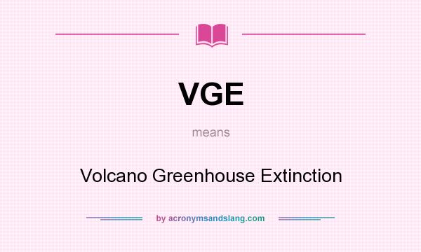 What does VGE mean? It stands for Volcano Greenhouse Extinction