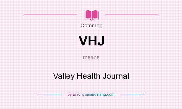 What does VHJ mean? It stands for Valley Health Journal