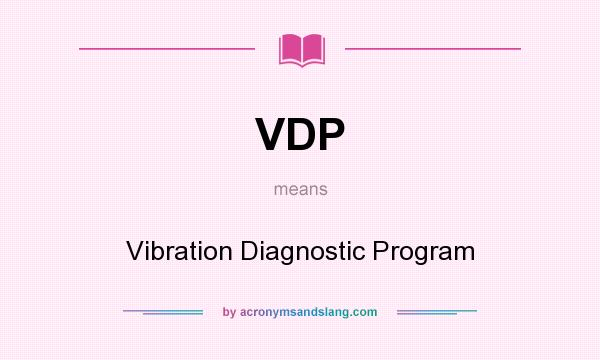 What does VDP mean? It stands for Vibration Diagnostic Program