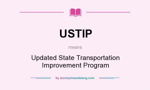 What does USTIP mean? It stands for Updated State Transportation Improvement Program