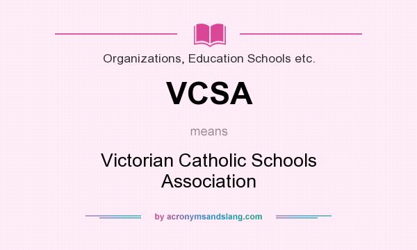 What does VCSA mean? It stands for Victorian Catholic Schools Association
