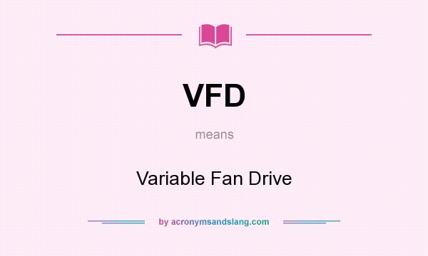 What does VFD mean? It stands for Variable Fan Drive