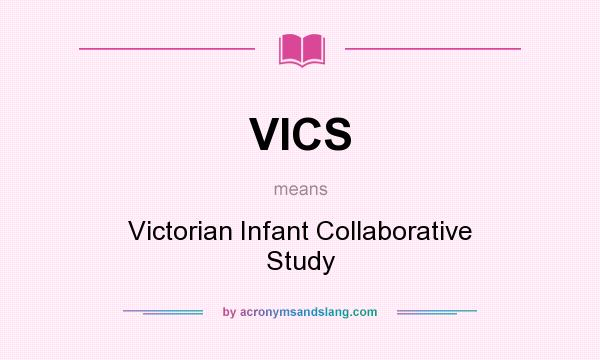 What does VICS mean? It stands for Victorian Infant Collaborative Study