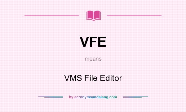 What does VFE mean? It stands for VMS File Editor