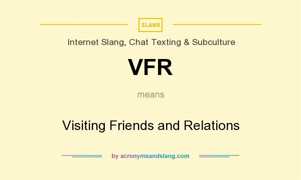 What does VFR mean? It stands for Visiting Friends and Relations