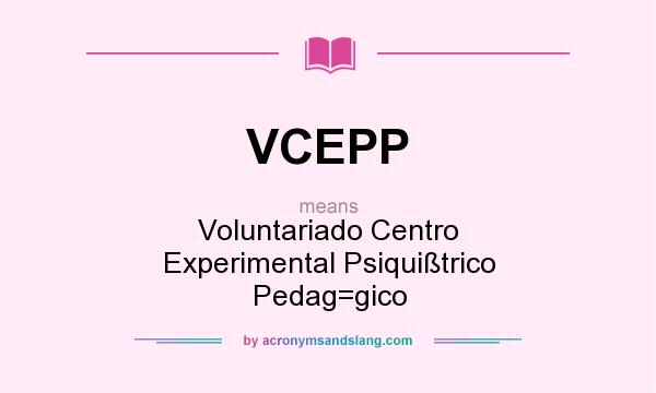 What does VCEPP mean? It stands for Voluntariado Centro Experimental Psiquißtrico Pedag=gico