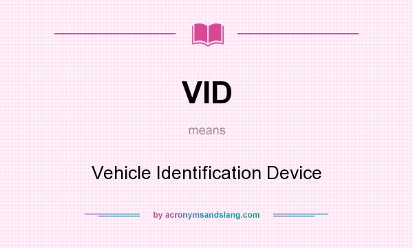 What does VID mean? It stands for Vehicle Identification Device