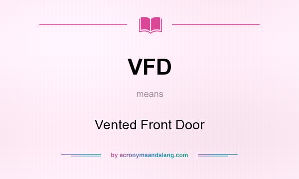 What does VFD mean? It stands for Vented Front Door