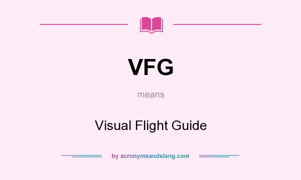 What does VFG mean? It stands for Visual Flight Guide