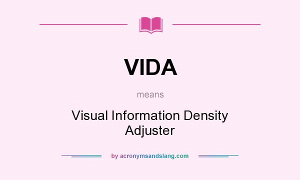 What does VIDA mean? It stands for Visual Information Density Adjuster