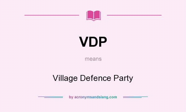 What does VDP mean? It stands for Village Defence Party