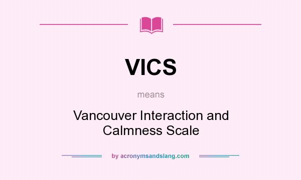 What does VICS mean? It stands for Vancouver Interaction and Calmness Scale