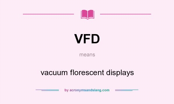 What does VFD mean? It stands for vacuum florescent displays