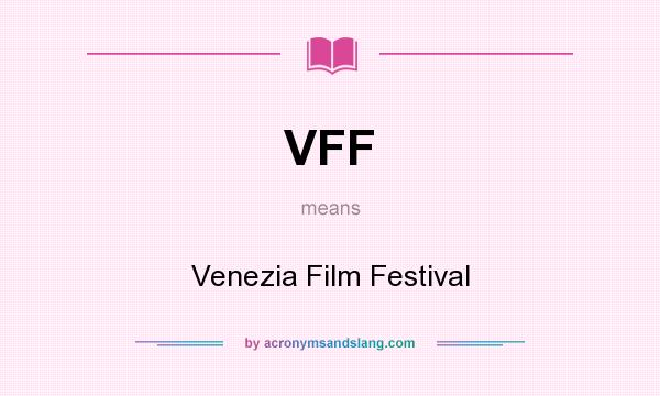 What does VFF mean? It stands for Venezia Film Festival