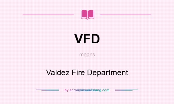 What does VFD mean? It stands for Valdez Fire Department